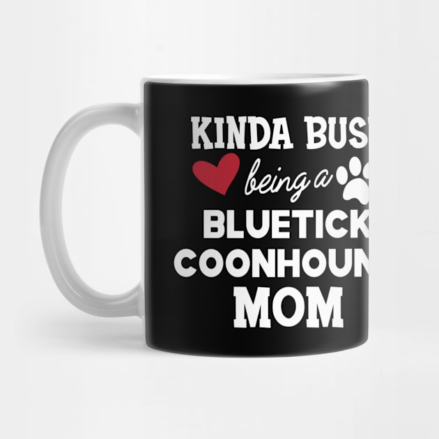 Bluetick coonhound - Kinda busy being a bluetick mom by KC Happy Shop